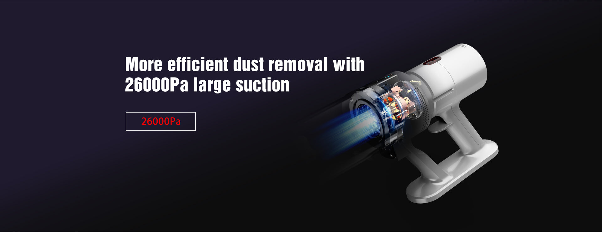 More_efficient_dust_removal_with 26000Pa_large_suction